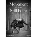 Pre-Owned Movement at the Still Point: An Ode to Dance (Hardprotective 9780847899111) by Mark Mann, Chita Rivera