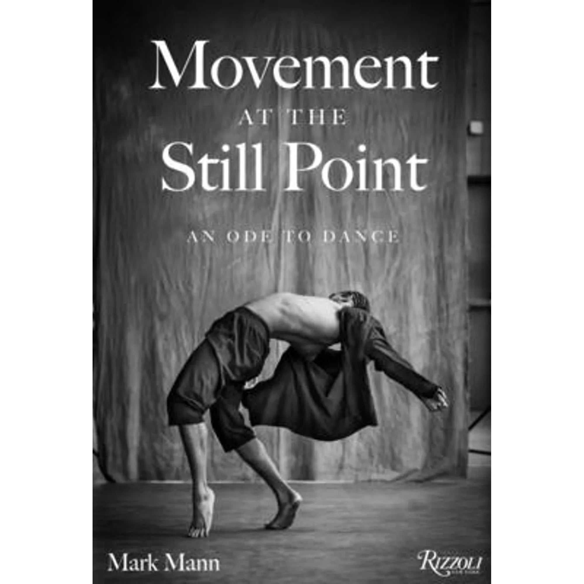 Pre-Owned Movement at the Still Point: An Ode to Dance (Hardprotective 9780847899111) by Mark Mann, Chita Rivera