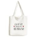 Got It From My Husband Valentine's Day Tote Canvas Bag Shopping Satchel Casual Handbag
