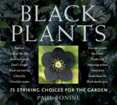 Pre-Owned Black Plants: 75 Striking Choices for the Garden (Paperback) 0881929816 9780881929812
