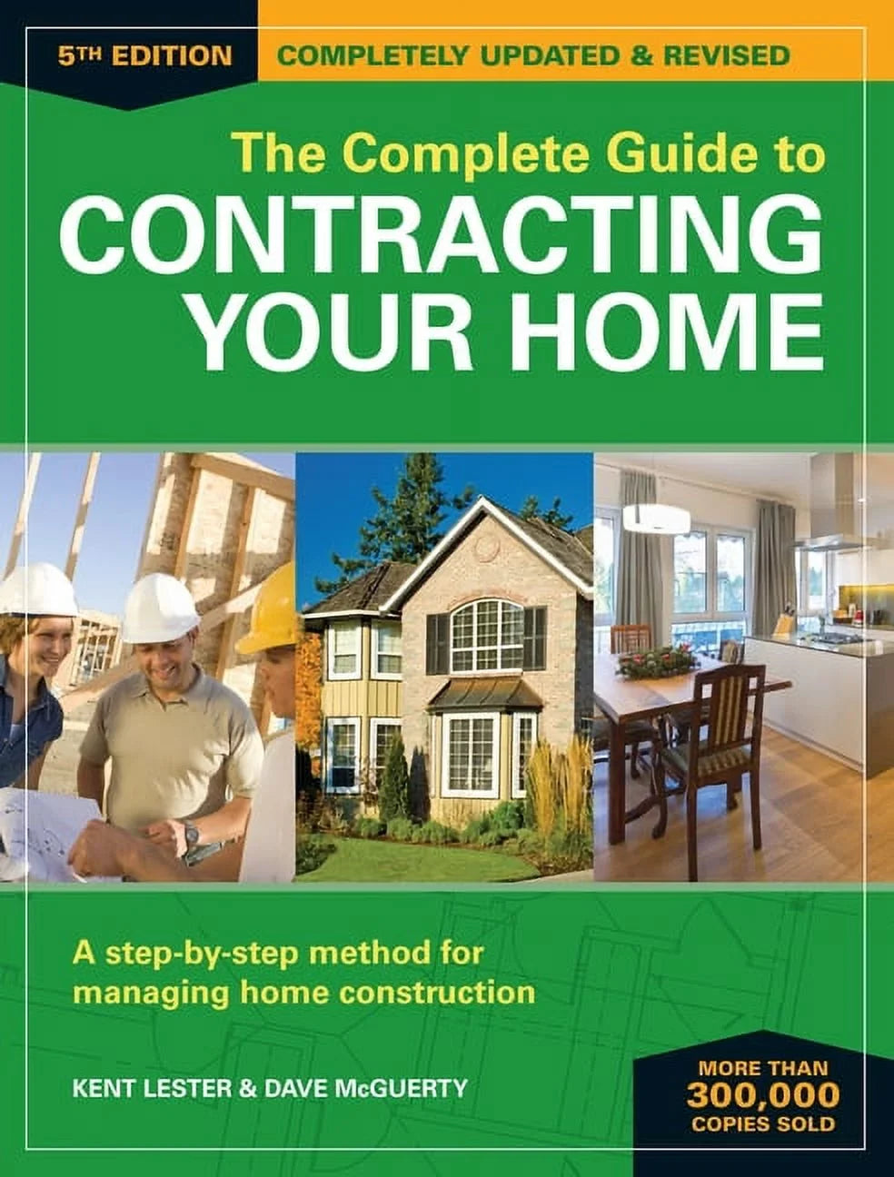 The Complete Guide to Contracting Your Home :  Step-by-Step Method for Managing Home Construction (Paperback)